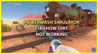 PowerWash Simulator: Show Dirt Not Working Fix