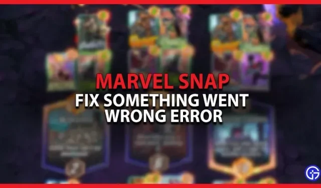 Marvel Snap: er is iets misgegaan [reparatie]