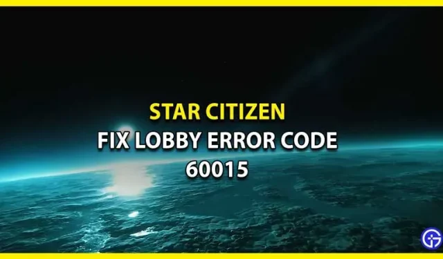 Jak opravit kód chyby lobby Star Citizen 60015 (2023)