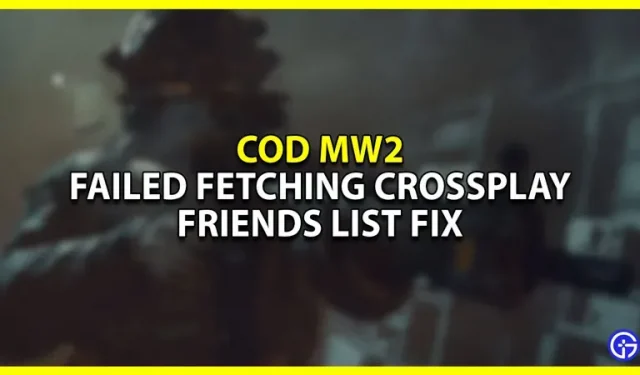 How to fix “Could not get Crossplay friends list” error in MW2