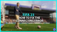 Fixing FIFA 23 Ultimate Team Connection Error [Possible Solutions]