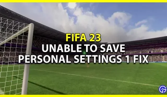 FIFA 23 Impossible d’enregistrer les paramètres personnels 1 Correction d’un bug