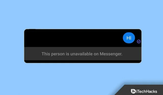 Cómo arreglar a esta persona no está disponible en Messenger 2022