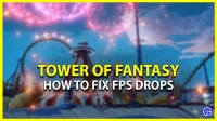 Tower Of Fantasy (TOF): FPS-drop oplossen