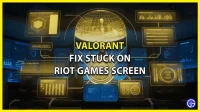 Valorant zit vast op scherm Riot Games – Bugfix voor laadscherm (2022)