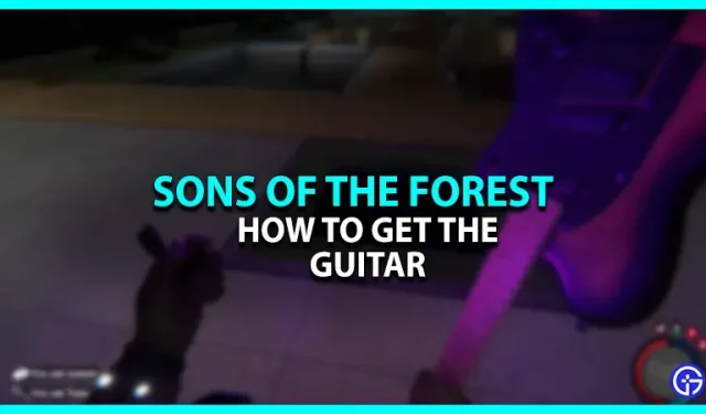Comment obtenir une guitare dans Sons Of The Forest ? (Emplacement)
