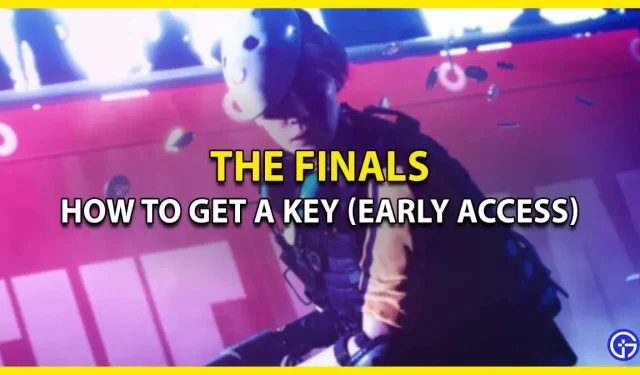 How to get the key to The Finals (Early Access)