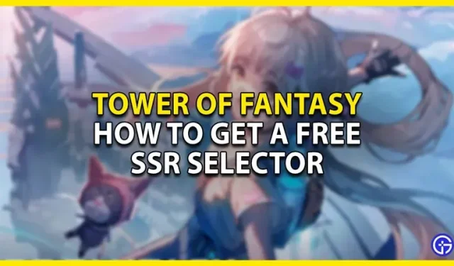 Tower Of Fantasy: cómo obtener selector SSR en TOF