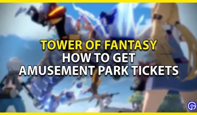 Tower Of Fantasy: how to get tickets to the amusement park