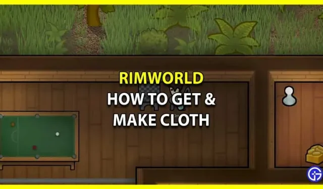 RimWorld: 천을 얻고 만드는 방법