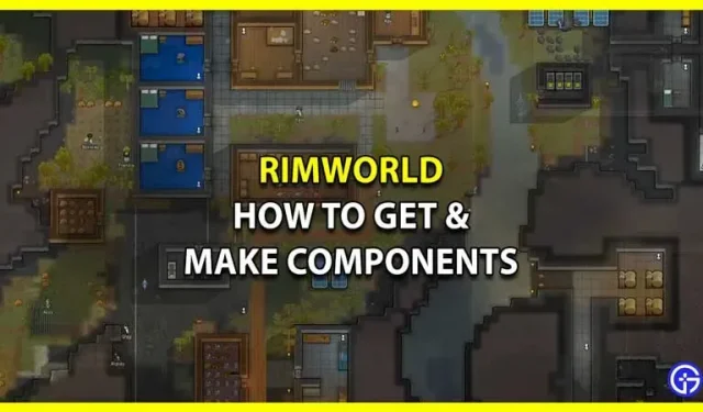 RimWorld: Wie man Komponenten erhält und herstellt