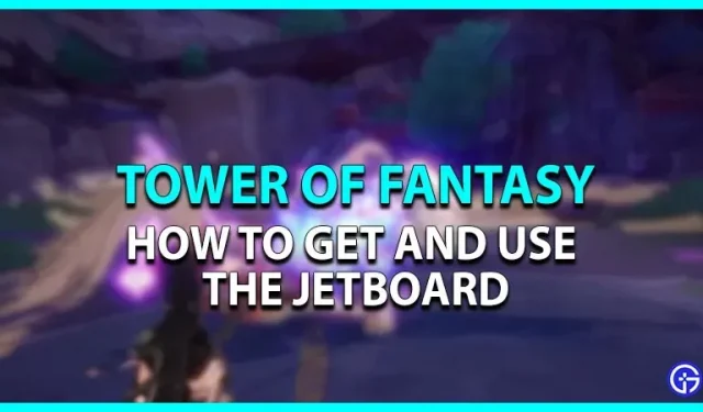 Tower Of Fantasy Jetboard: Cómo desbloquear y usar