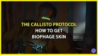 Callisto-protokolla: kuinka saada biofaagi-iho