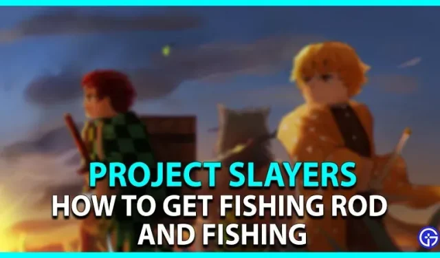 Project Slayers: how to fish and get a fishing rod