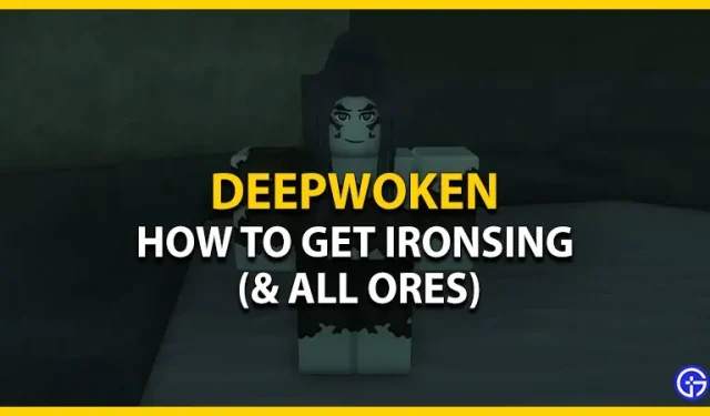 Comment obtenir Ironsing: Deepwoken (et tous les minerais)