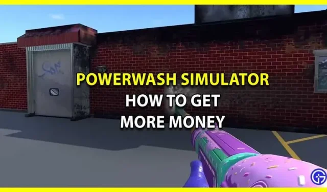 PowerWash シミュレーター: より多くのお金を稼ぐ方法