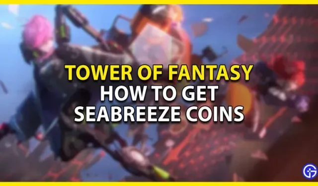 Tower Of Fantasy: cómo conseguir monedas Seabreeze