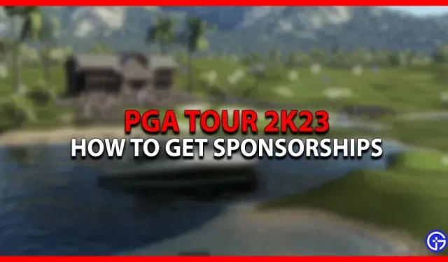 PGA Tour 2K23: jak získat sponzorství