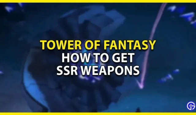 Tower Of Fantasy: cómo conseguir armas SSR