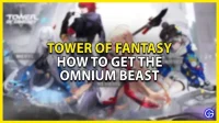 Tower Of Fantasy Omnium Beast Guide: Hur man får ett sällsynt fäste