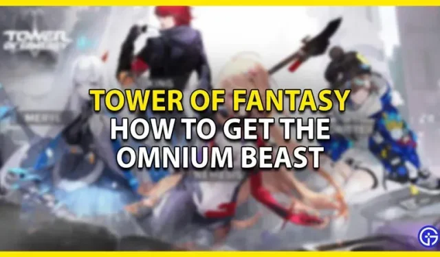 Tower Of Fantasy Omnium Beast Guide: kā iegūt retu kalnu