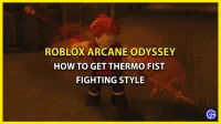 How to get the thermal fist style in Arcane Odyssey