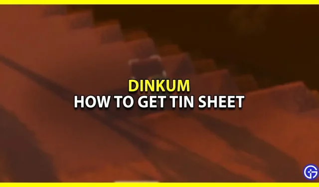 Dinkum: how to get tin sheet