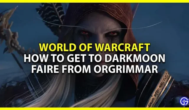 World of Warcraft: Orgrimmarist Darkmoon Faire’i jõudmine (asukohajuhend)