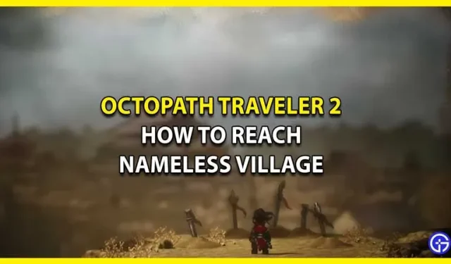 Kuidas jõuda Octopath Traveller 2 nimetu külla (asukohajuhend)