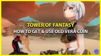 Cómo obtener y usar la moneda Old Vera en Tower of Fantasy