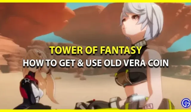 Як отримати та використати монету Old Vera у Tower of Fantasy