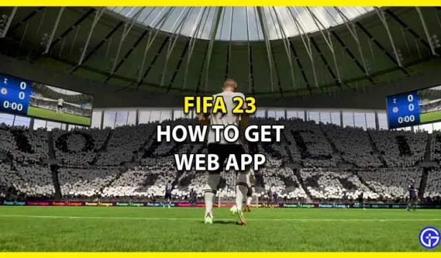 FIFA 23-Web-App: So erhalten und verwenden Sie sie