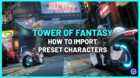 Tower of Fantasy: how to import a preset character