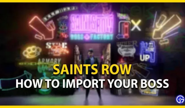 Saints Row : Comment importer votre patron (2022)