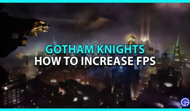 Gotham Knights: kaip padidinti FPS