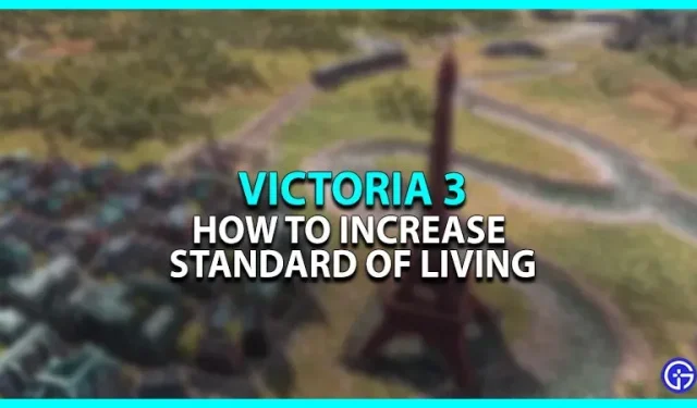 Victoria 3 : Comment améliorer votre niveau de vie