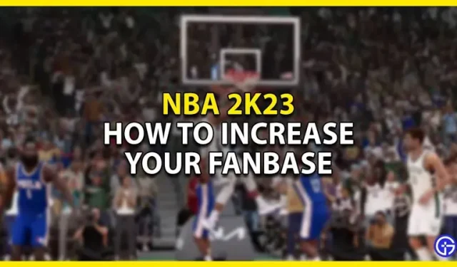 NBA 2K23: hoe het aantal fans te vergroten