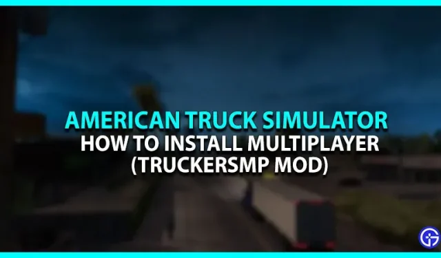 Comment installer un mod multijoueur dans American Truck Simulator