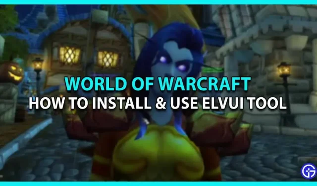 Kaip įdiegti ir naudoti „ElvUI“ „World of Warcraft“.