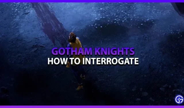 Gotham Knights: How to Interrogate an Enemy