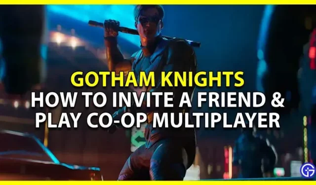 Gotham Knights Invite Friend: Hur man spelar Co-op Multiplayer