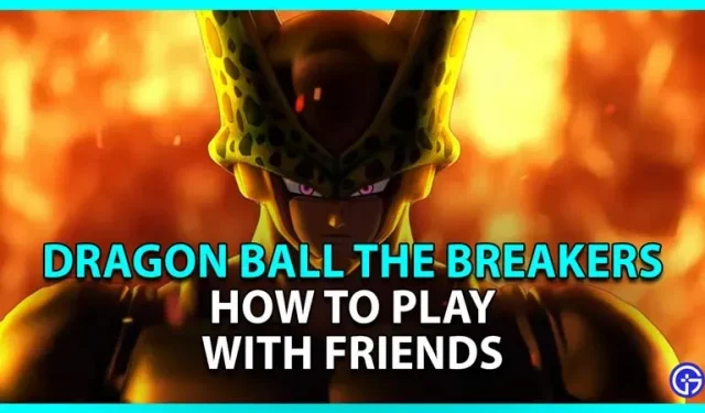 Dragon Ball The Breakers: how to play with friends