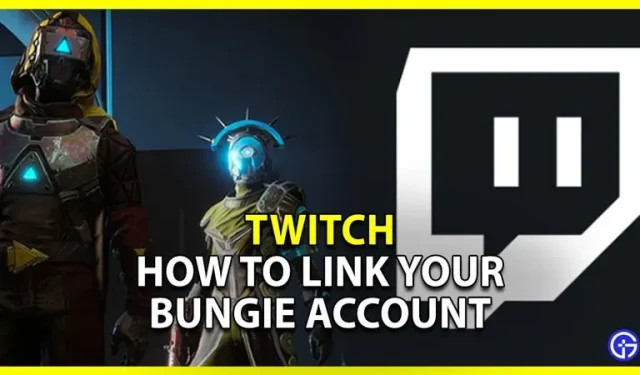 Twitch: kuidas siduda oma Bungie konto sellega