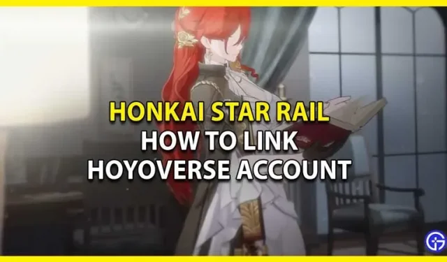 How To Connect Your Honkai Star Rail Account To Your HoYoverse Account