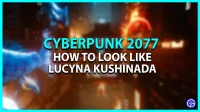 Cyberpunk 2077 : Comment fabriquer Lucy (apparence, statistiques, mods et cyberware)