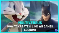 How to create and link a WB Games account on Multiversus