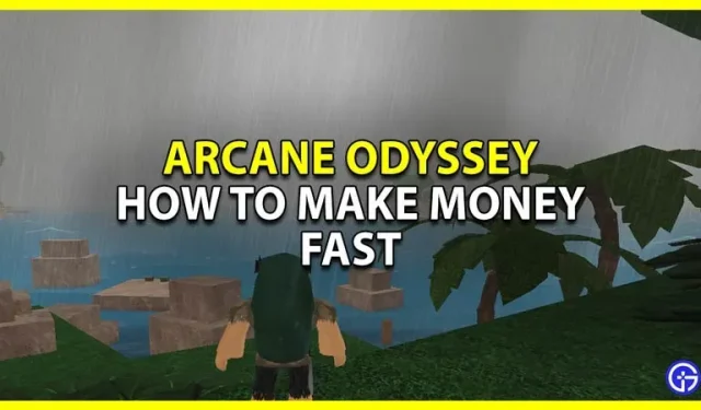 Hoe u gemakkelijk geld kunt verdienen in Arcane Odyssey Roblox (Farm Galleons Fast)
