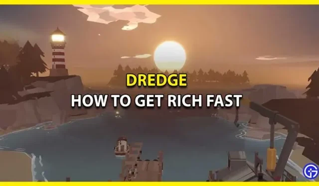 Como ganhar dinheiro e ficar rico rapidamente no Dredge