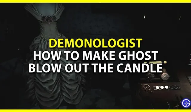 Kuinka saada haamu sammuttamaan kynttilän Demonologissa
