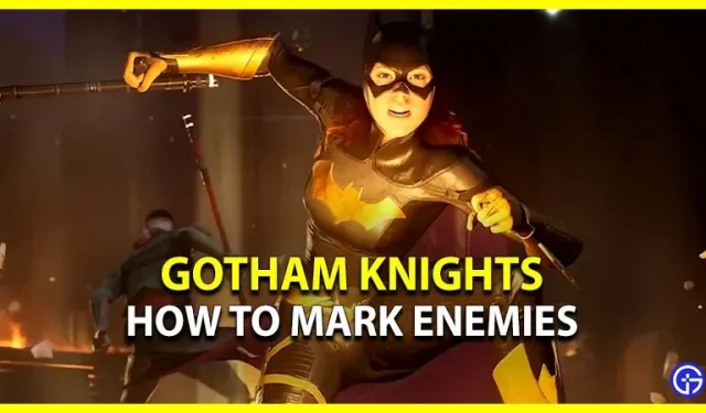 Comment marquer les ennemis dans Gotham Knights